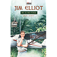 Jim Elliot: He Is No Fool (Torchbearers) (English Edition)